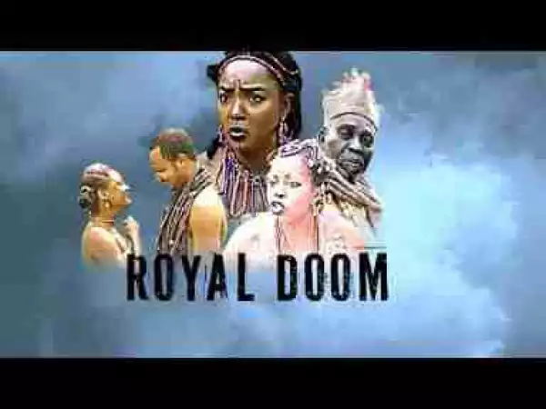 Video: ROYAL DOOM - 2017 Latest Nigerian Nollywood Full Movies | African Movies